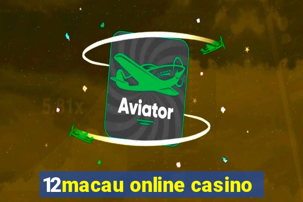 12macau online casino