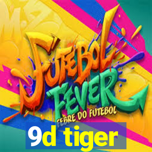 9d tiger