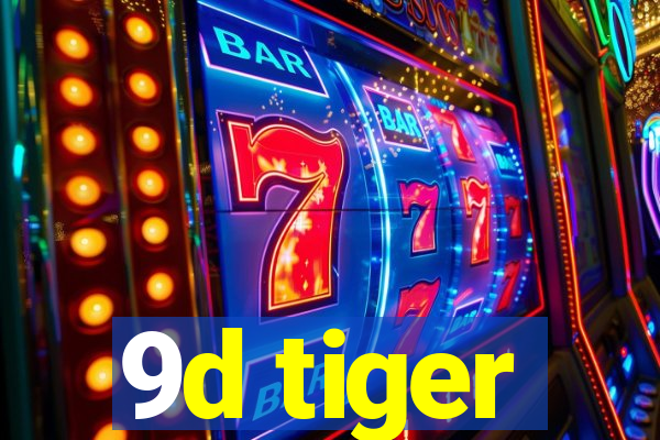 9d tiger