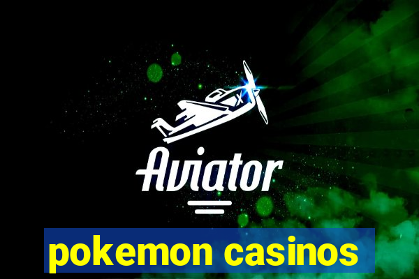 pokemon casinos