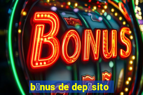 b么nus de dep贸sito