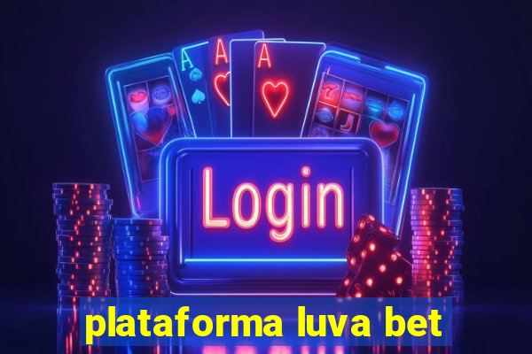 plataforma luva bet