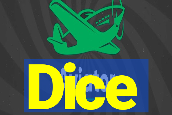 Dice