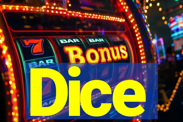 Dice