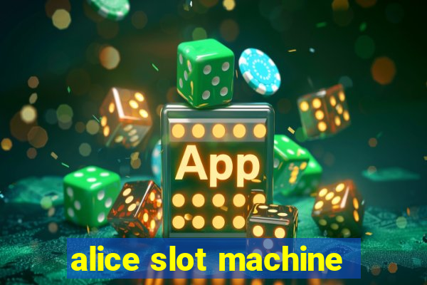 alice slot machine