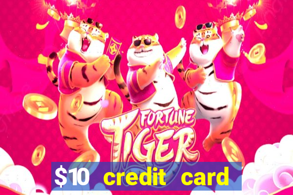 $10 credit card deposit casino