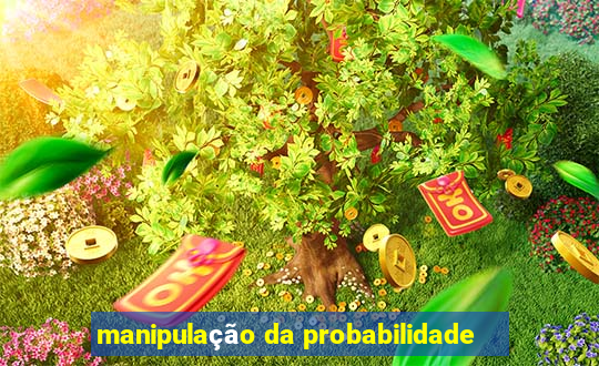 manipulação da probabilidade