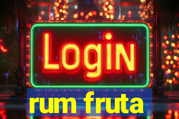 rum fruta