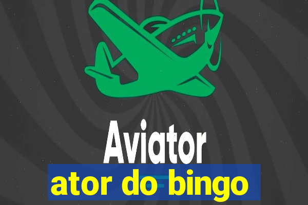 ator do bingo