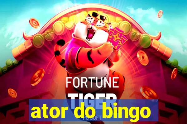 ator do bingo