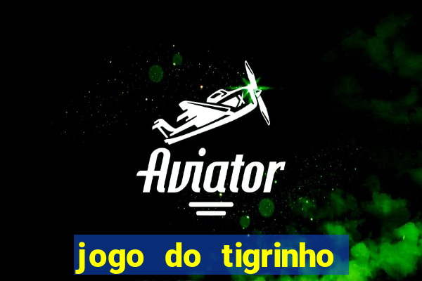 jogo do tigrinho com 5 reais