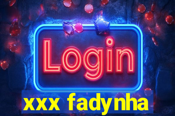 xxx fadynha