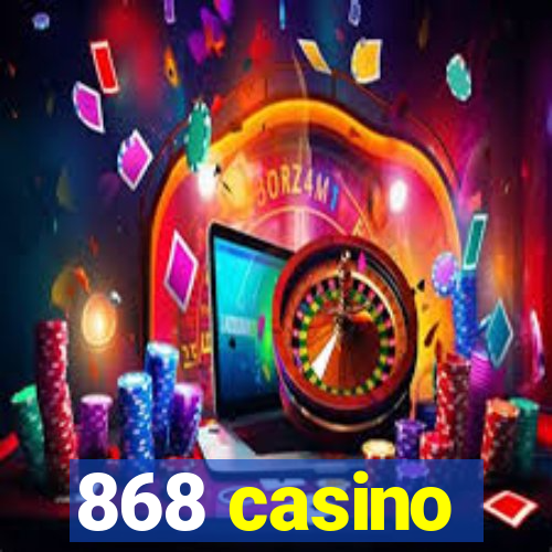 868 casino