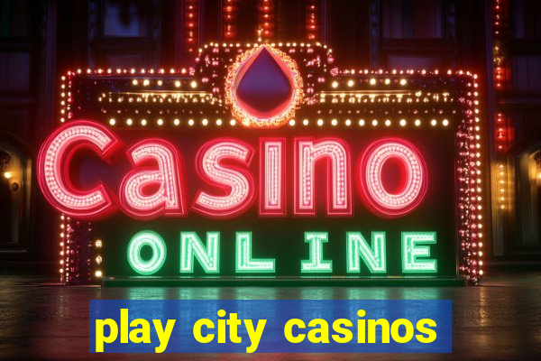 play city casinos