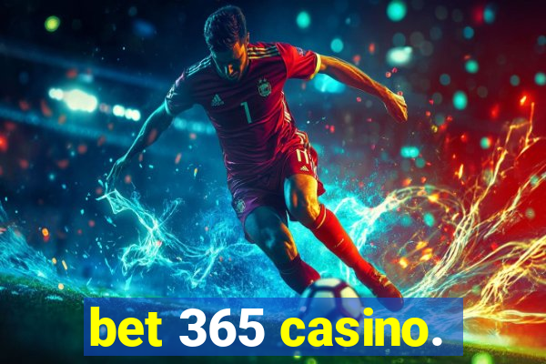 bet 365 casino.