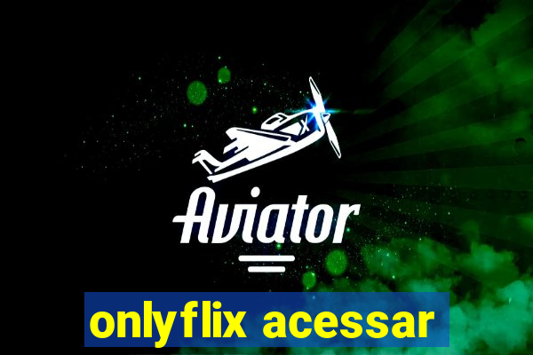 onlyflix acessar