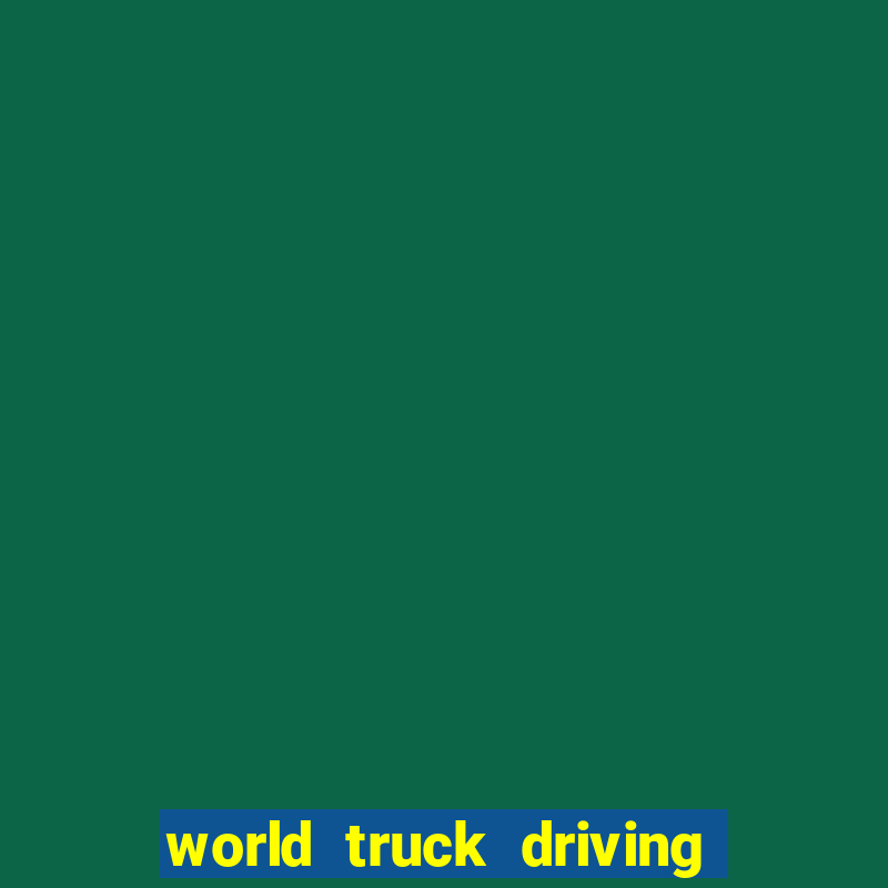 world truck driving simulator dinheiro infinito