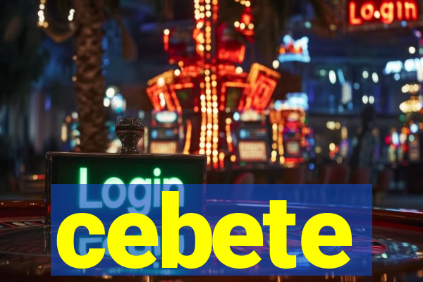 cebete