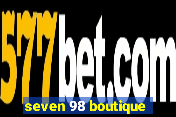 seven 98 boutique