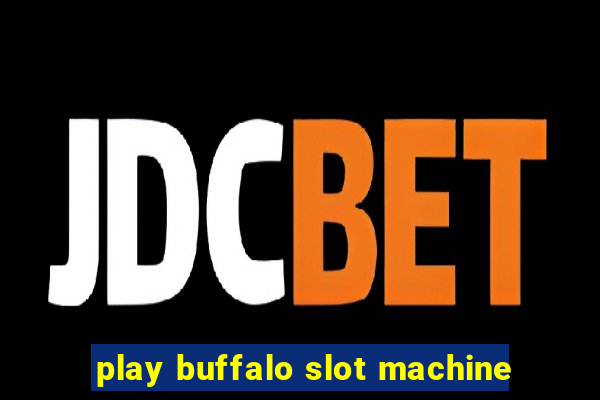 play buffalo slot machine