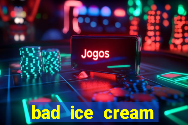 bad ice cream click jogos