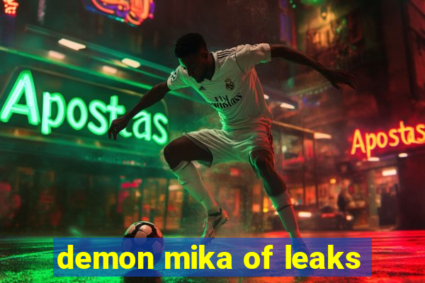 demon mika of leaks