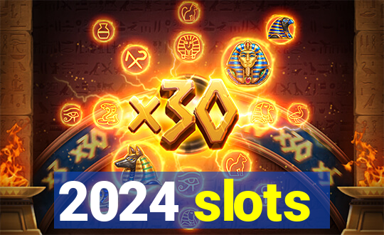 2024 slots