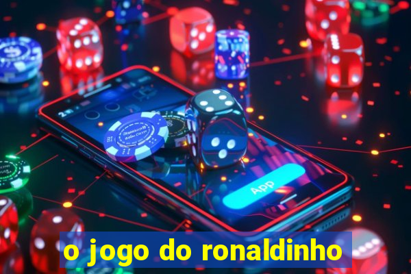 o jogo do ronaldinho