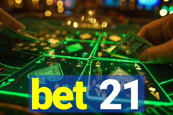 bet 21