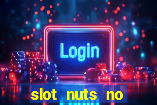 slot nuts no deposit codes 2018