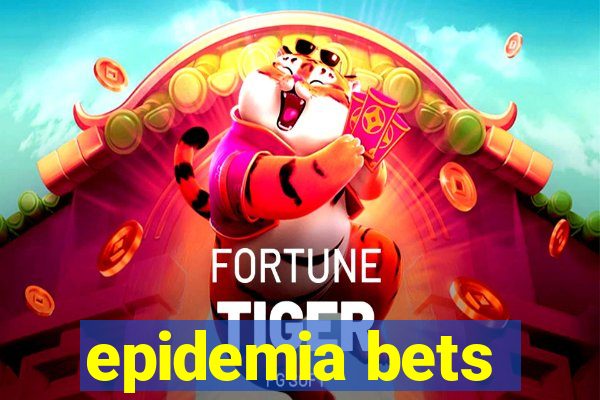 epidemia bets