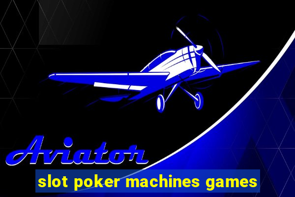 slot poker machines games