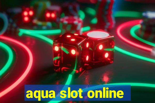 aqua slot online