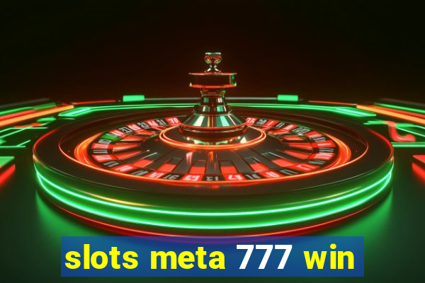 slots meta 777 win