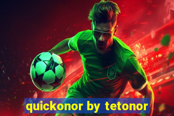 quickonor by tetonor