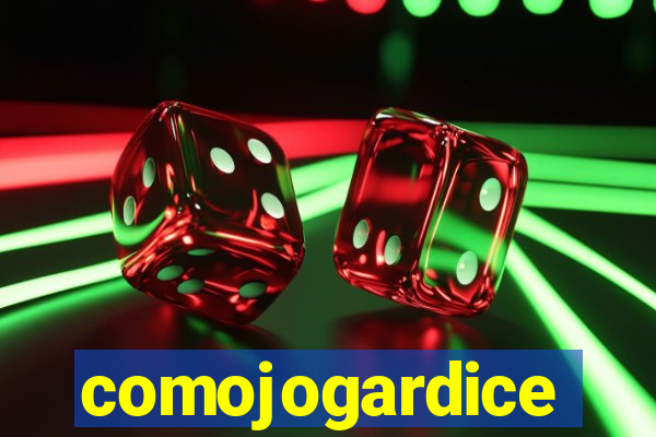 comojogardice