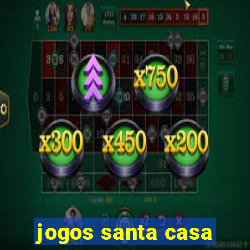 jogos santa casa