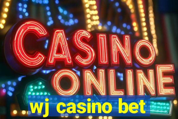 wj casino bet