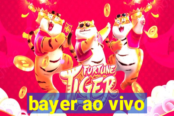 bayer ao vivo