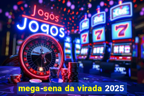 mega-sena da virada 2025