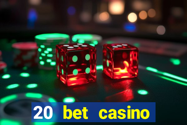 20 bet casino bonus ohne einzahlung