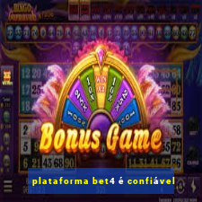 plataforma bet4 é confiável