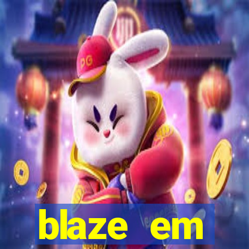 blaze em manuten莽茫o hoje