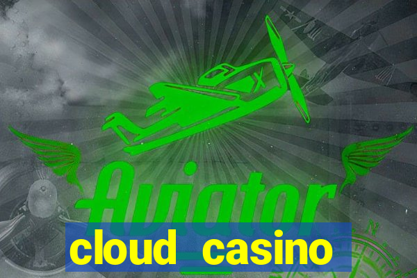 cloud casino welcome bonus