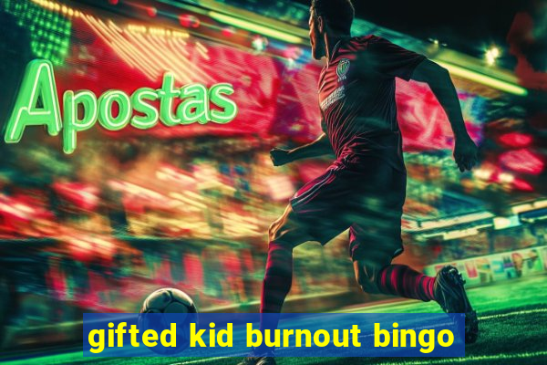 gifted kid burnout bingo