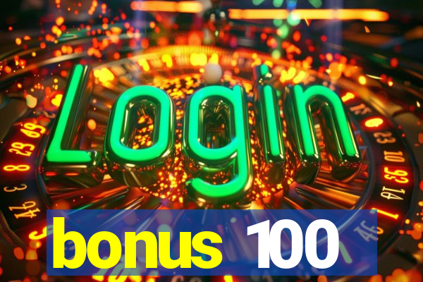 bonus 100