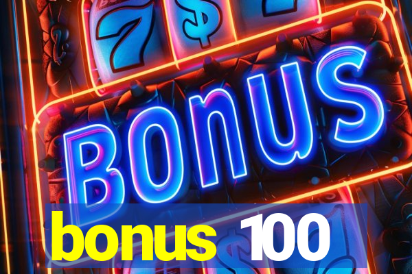 bonus 100