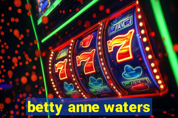 betty anne waters