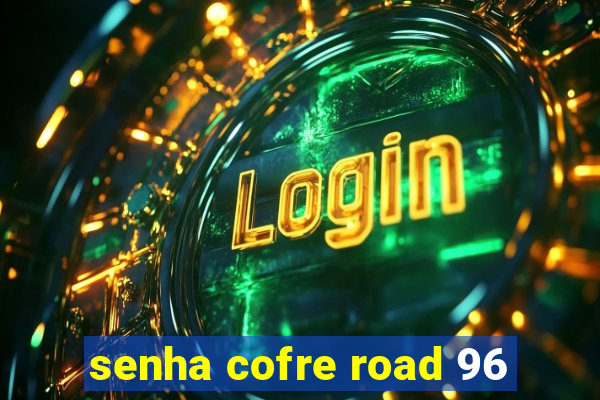 senha cofre road 96