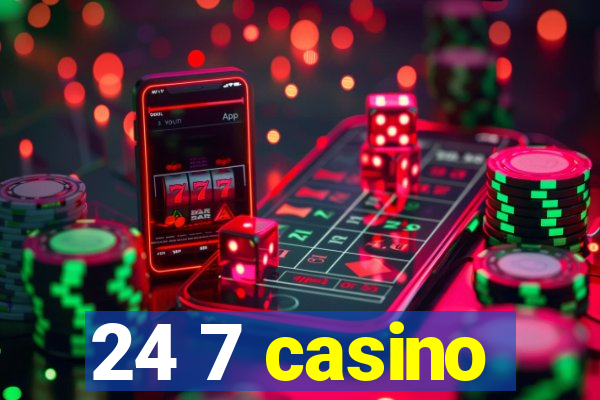 24 7 casino